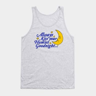 Always Kiss Your Homies Goodnight - Oddly Specific Meme Tank Top